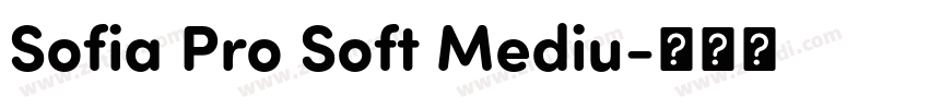 Sofia Pro Soft Mediu字体转换 Sofia Pro Soft Mediu字体转换